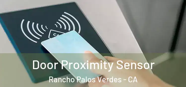  Door Proximity Sensor Rancho Palos Verdes - CA