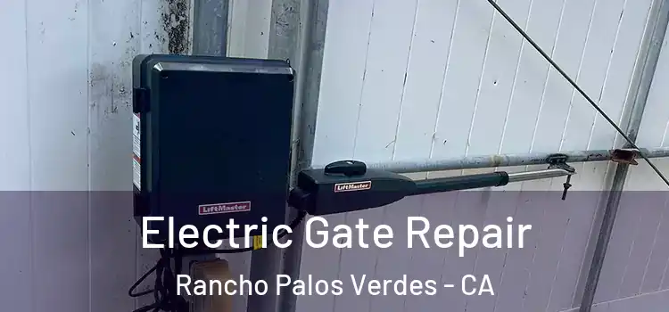  Electric Gate Repair Rancho Palos Verdes - CA