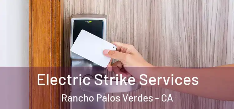  Electric Strike Services Rancho Palos Verdes - CA