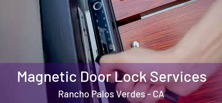  Magnetic Door Lock Services Rancho Palos Verdes - CA