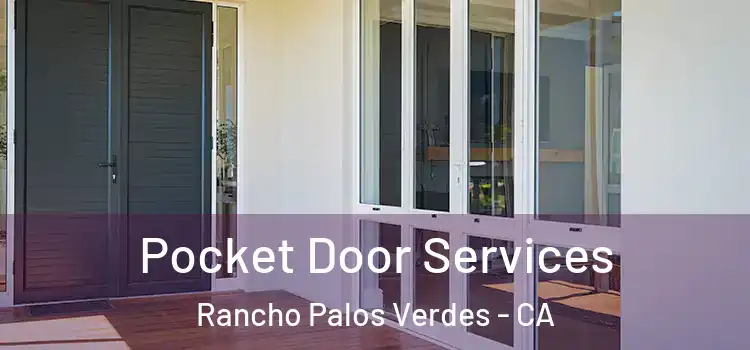  Pocket Door Services Rancho Palos Verdes - CA